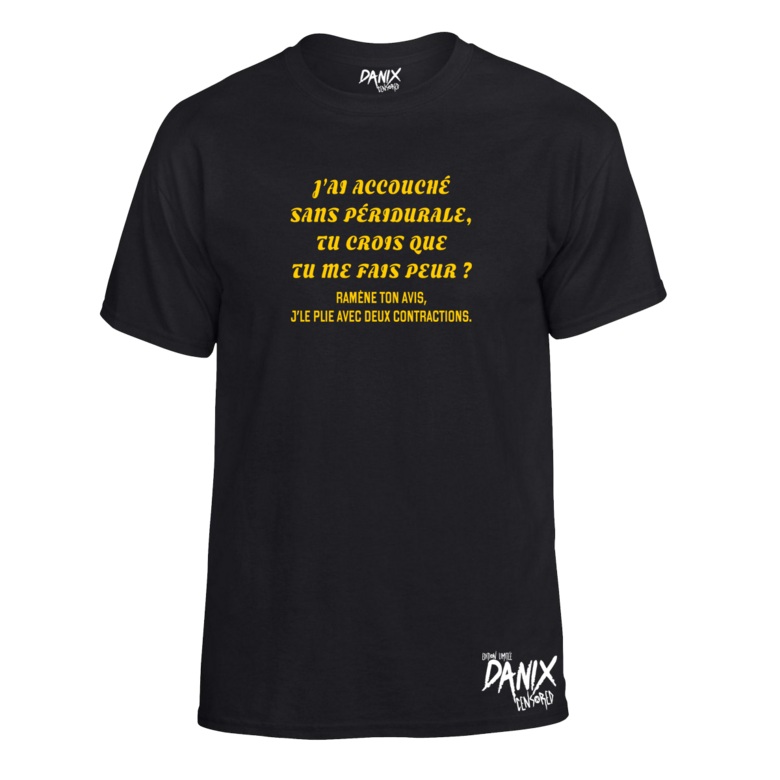 Tshirt J’ai accouché sans péridurale, tu crois que tu me fais peur ?